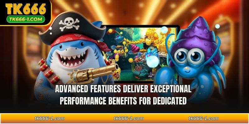 Advanced features deliver exceptional performance benefits for dedicated 