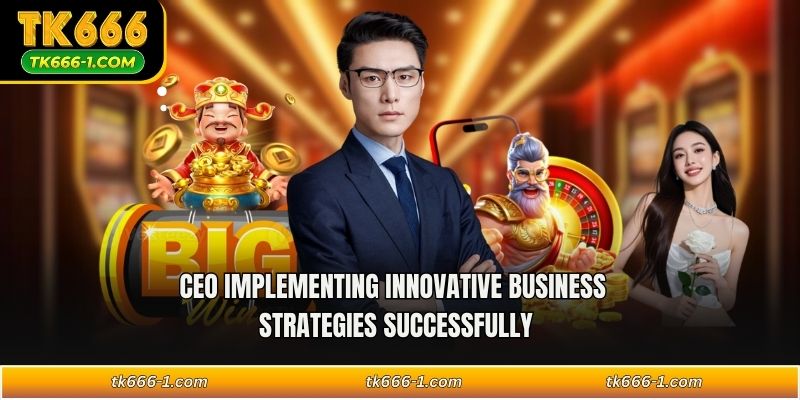 CEO implementing innovative business strategies successfully