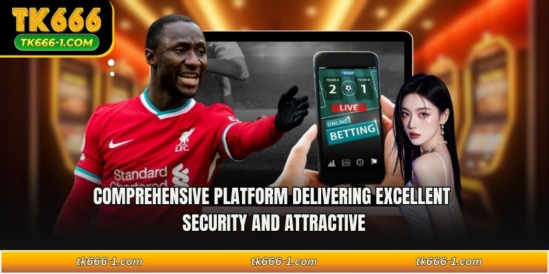 Comprehensive platform delivering excellent security and attractive