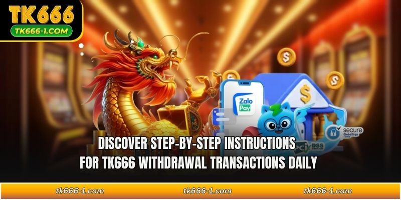 Discover step-by-step instructions for TK666 withdrawal transactions daily