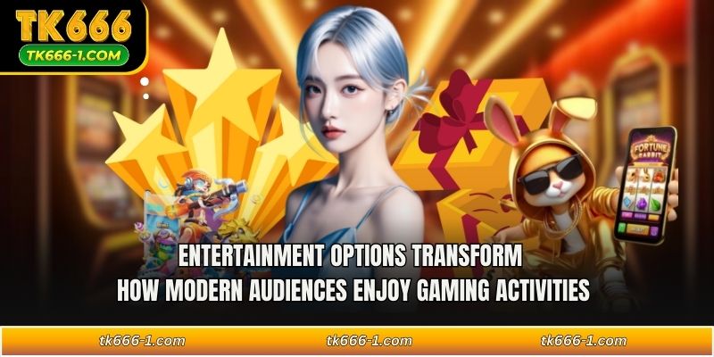 Entertainment options transform how modern audiences enjoy gaming activities
