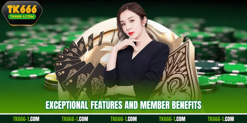 Exceptional features and member benefits