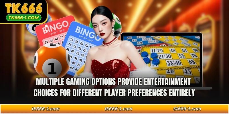 Multiple gaming options provide entertainment choices for different player preferences entirely