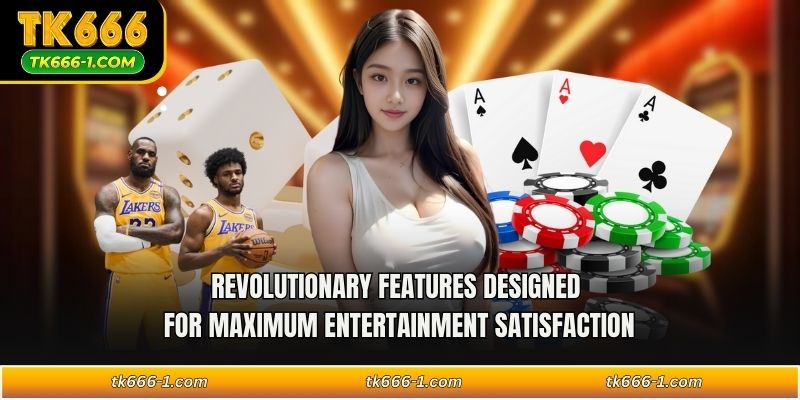 Revolutionary features designed for maximum entertainment satisfaction