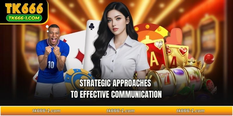 Strategic approaches to effective  communication