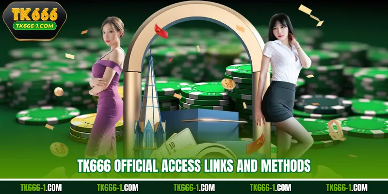 TK666 official access links and methods
