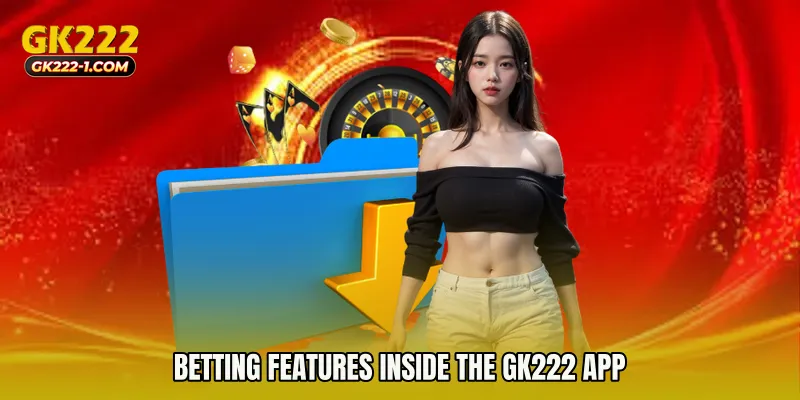 Betting Features Inside the GK222 app