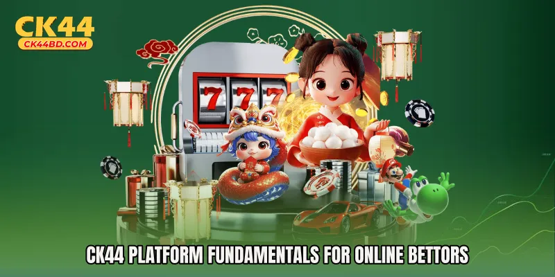 CK44 platform fundamentals for online bettors