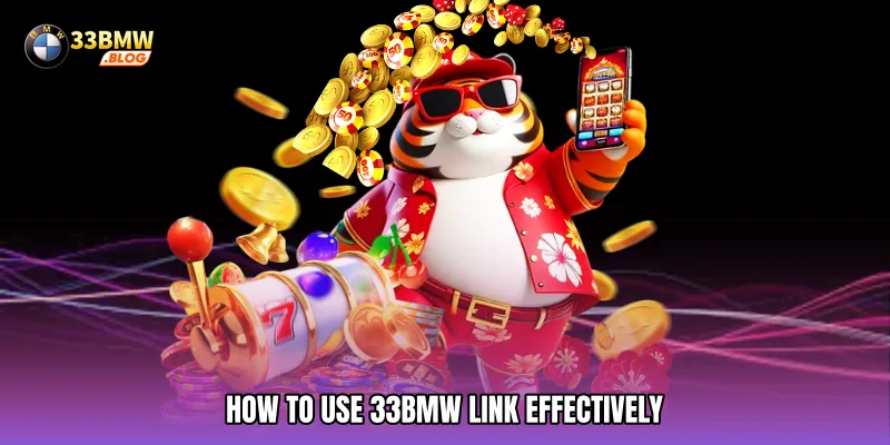 How to Use 33BMW Link Effectively
