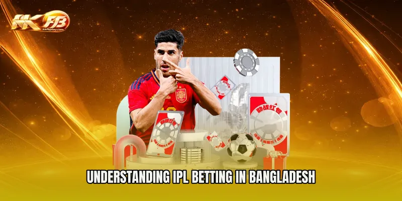 Understanding IPL Betting in Bangladesh