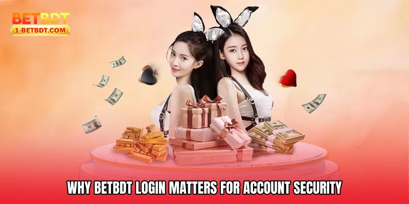 Why Betbdt Login Matters for Account Security