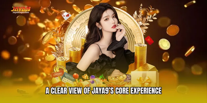 A Clear View of Jaya9’s Core Experience