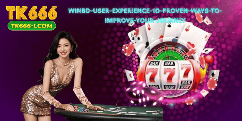 WinBD User Experience: 10 Proven Ways to Improve Your Journey