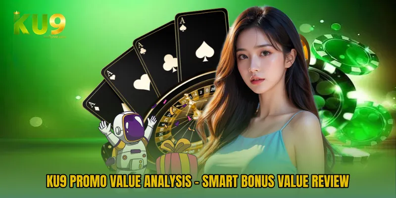 KU9 Promo Value Analysis - Smart Bonus Value Review