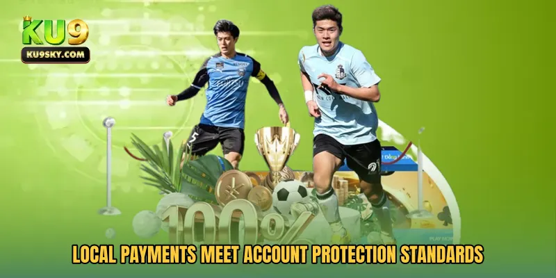 Local payments meet account protection standards